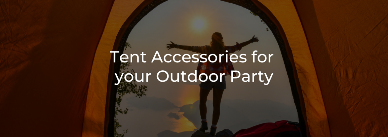 Tent Accessories for your Outdoor Party