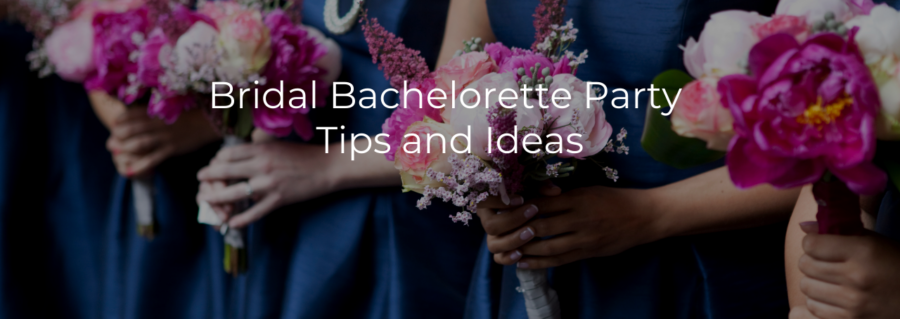 Bridal Bachelorette Party Tips and Ideas